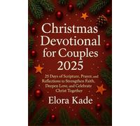 Christmas Devotional for Couples 2025: 25 Days of Scripture, Prayer and Reflections to Strengthen Faith, Deepen Love and Celebrate Christ Together