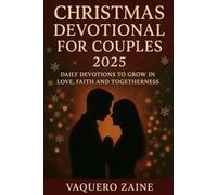 Christmas Devotional For Couples 2025: Daily Devotions To Grow In Love, Faith and Togetherness