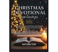 CHRISTMAS DEVOTIONAL FOR COUPLES 2025: Daily Scriptures Reflections and Prayers to Strengthen Love Faith and Unity