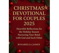 CHRISTMAS DEVOTIONAL FOR COUPLES 2025: Heartfelt Reflections for the Holiday Season Nurturing Your Bond with God and Each other