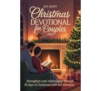Christmas Devotional for Couples 2025: Strengthen Your Relationship Through 25 Days of Christmas Faith and Devotion