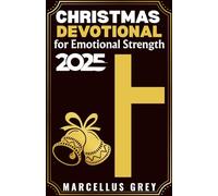 Christmas Devotional for Emotional Strength 2025: Daily Devotions to Build Resilience, Process Feelings, and Stand Firm Through Life's Storms