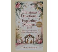 Christmas Devotional For Expecting Mothers 2025: Preparing Your Heart for Christ and Your Little One