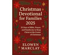 Christmas Devotional for Families 2025: 25 Days of Bible, Prayer, and Family Joy to Keep Christ at the Center of our Christmas