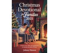 Christmas Devotional for Families 2025: 25 Days of Joy, Faith, and Togetherness to Celebrate the Birth of Christ