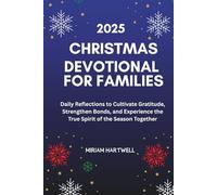 Christmas Devotional for Families 2025: Daily Reflections to Cultivate Gratitude, Strengthen Bonds, and Experience the True Spirit of the Season Together