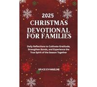 Christmas Devotional for Families 2025: Daily Reflections to Cultivate Gratitude, Strengthen Bonds, and Experience the True Spirit of the Season Together