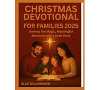 CHRISTMAS DEVOTIONAL FOR FAMILIES 2025: Unwrap the Magic, Meaningful Moments with Loved Ones
