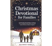 CHRISTMAS DEVOTIONAL FOR FAMILIES: 30 Meaningful Daily Readings to Celebrate Jesus, Strengthen Family Faith, and Create Joyful Christmas Traditions Together