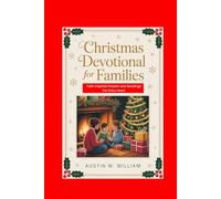 CHRISTMAS DEVOTIONAL FOR FAMILIES: Faith inspired prayers and readings for every heart