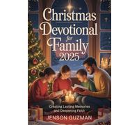Christmas Devotional for Family 2025: Creating Lasting Memories and Deepening Faith