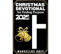 Christmas Devotional for Finding Purpose 2025: Biblical Guidance and Soul-Searching Questions to Discover Your Calling and God's Plan