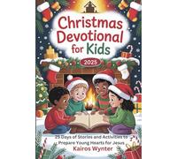 Christmas Devotional for Kids 2025: 25 Days of Stories and Activities to Prepare Young Hearts for Jesus