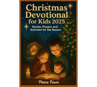 Christmas Devotional for Kids 2025: Stories, Prayers and Activities for the Season