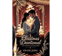 CHRISTMAS DEVOTIONAL FOR MARRIED MEN/WOMEN: Heart-Touching Reflections to Deepen Love, Strengthen Faith, and Rekindle Connection Throughout the Festive Season