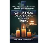 Christmas Devotional for men 2025: 25 Days of Encouragement, Biblical Insight, and Spiritual Growth for Christian Men