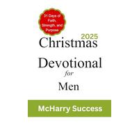 Christmas Devotional For Men 2025: 31 Days Of Faith, Strength And Purpose