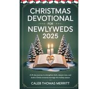 Christmas Devotional for Newlyweds 2025: A 25-Day Journey to Strengthen Faith, Deepen Love, and Build a Christ-Centered Marriage This Holiday Season
