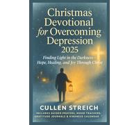 Christmas Devotional for Overcoming Depression 2025: Finding Light in the Darkness - Hope, Healing, and Joy Through Christ.
