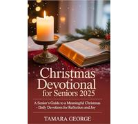 Christmas Devotional for Seniors 2025: A Senior’s Guide to a Meaningful Christmas - Daily Devotions for Reflection and Joy