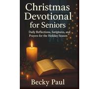 Christmas Devotional For Seniors: Daily Reflections, Scriptures, and Prayers for the Holiday Season