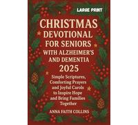 Christmas Devotional for Seniors with Alzheimer's and Dementia 2025: Simple Scriptures, Comforting Prayers, and Joyful Carols to Inspire Hope and Bring Families Together