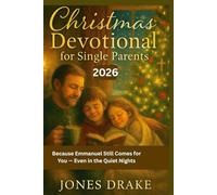Christmas Devotional for Single Parents 2026: Because Emmanuel Still Comes for You - Even in the Quiet Nights