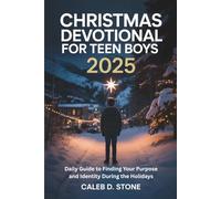 Christmas Devotional for Teen Boys 2025: Daily Guide to Finding Your Purpose and Identity During the Holidays