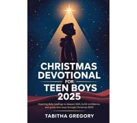 CHRISTMAS DEVOTIONAL FOR TEEN BOYS 2025: Inspiring daily readings to deepen faith, build confidence, and guide teen boys through Christmas 2025