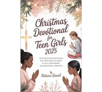 Christmas Devotional for Teen Girls 2025: Faith-Building Devotions for Teen Girls to Grow in Joy, Confidence, and Emotional Strength