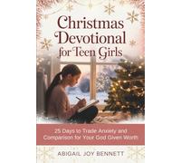 Christmas Devotional for Teen Girls: 25 Days to Trade Anxiety and Comparison for Your God Given Worth
