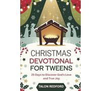 Christmas Devotional for Tweens: 25 Days to Discover God’s Love and True Joy