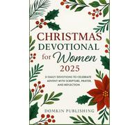 Christmas Devotional for Women 2025: 31 Daily Devotions to Celebrate Advent with Scripture, Prayer, and Reflection