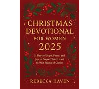 Christmas Devotional for Women 2025: 31 Days of Hope, Peace, and Joy to Prepare Your Heart for the Season of Christ.