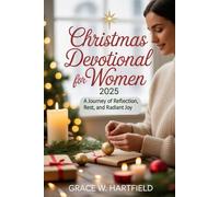 CHRISTMAS DEVOTIONAL FOR WOMEN 2025: A JOURNEY OF REFLECTION, REST, AND RADIANT JOY