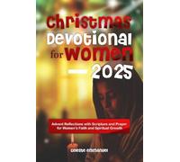 Christmas Devotional for Women 2025: Advent Reflections with Scripture and Prayer for Women’s Faith and Spiritual Growth