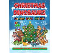 Christmas Dinosaur Coloring Book for Kids Ages 4-8: 50 Fun and Cute Holiday Dinos to Color: Xmas Coloring Pages with Santa Hats, Trees & Gifts - Perfect Christmas Activity Book for Boys and Girls
