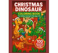 Christmas Dinosaur Coloring Book: Fun Holiday Coloring for Kids Ages 4-12