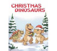 Christmas Dinosaurs Coloring Book for Kids Ages 3-8: A Cute Christmas Dinosaur Coloring Book