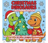 Christmas Dinosaurs Left-Handed Edition: Fun holiday dinosaurs, snow scenes, gifts, and Santa adventures for boys and girls ages 4-8