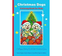 Christmas Dogs Coloring Book for Kids: Cute Puppies, Holiday Fun & Winter Wonderland Scenes: Festive Puppies, Santa’s Helpers & Cozy Winter Pages for Children
