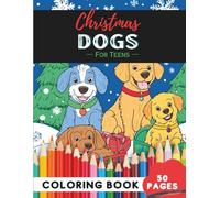 Christmas Dogs Coloring Book for Teens: 50 Pages of Trendy Festive Dog Patterns