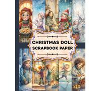 Christmas Doll Scrapbook Paper: A Collection of Charming Retro Christmas Doll Designs for Scrapbooking, Journaling, Decoupage, Paper Crafts and Creative Holiday Keepsakes