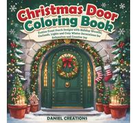 Christmas Door Coloring Book: Festive Front Porch Designs with Holiday Wreaths, Garlands, Lights and Cozy Winter Decorations for Relaxation and Creative Joy