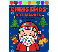 Christmas Dot Marker Activity Book for Kids: Big Dots, Bold Outlines, and Fun Holiday Art for Toddlers & Preschoolers
