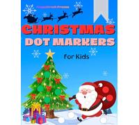 Christmas Dot Marker Activity Book for Kids: Easy Guided Big Dots Christmas Coloring for Toddlers & Preschoolers Ages 2-5 | Fun Paint Dauber Pages ... | Perfect Holiday Gift for Boys and Girls