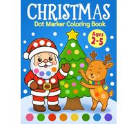 Christmas Dot Marker Coloring Book: Simple holiday dot coloring pages with Santa, reindeer, and big guided dots for toddlers ages 2-5