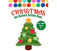 Christmas Dot Markers Activity Book Ages 2+: Easy Guided BIG DOTS Workbook Coloring With Paint Daubers For Toddlers Kindergarten And Preschoolers | Christmas Stocking Stuffer