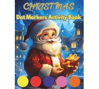 Christmas Dot Markers Activity Book: Christmas Coloring for Kids | Girls and Boys | Ages 2-8 (Christmas Stocking Stuffers and Gifts for Kids)