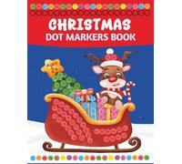 Christmas Dot Markers Activity Book: Easy Big Dots Holiday Coloring for Toddlers & Preschoolers (Stocking Stuffers for Little Hands)